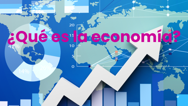 Imágenes y gráficos económicos y un texto: ¿Qué es la economía?